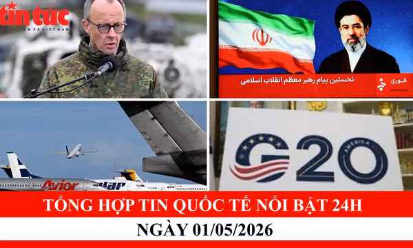 Tổng hợp tin quốc tế nổi bật 24h - Ngày 01/05/2026