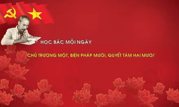 Học Bác mỗi ngày: 'Chủ trương một, biện pháp mười, quyết tâm hai mươi'