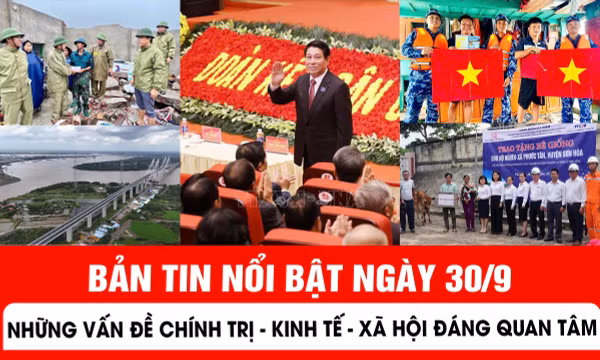  Những vấn đề chính trị - kinh tế - xã hội đáng quan tâm trong ngày 30/9