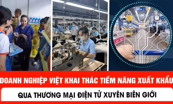 Doanh nghiệp Việt khai thác tiềm năng xuất khẩu qua TMĐT xuyên biên giới