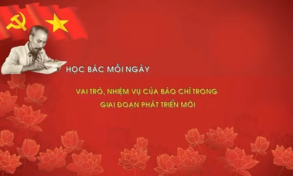 Học Bác mỗi ngày: Vai trò, nhiệm vụ của báo chí trong giai đoạn phát triển mới
