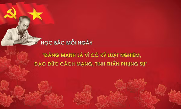 Học Bác mỗi ngày: 'Đảng mạnh là vì có kỷ luật nghiêm, đạo đức cách mạng, tinh thần phụng sự'