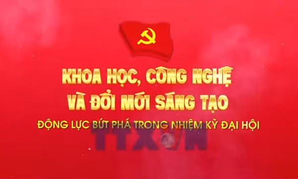 Khoa học, công nghệ và đổi mới sáng tạo - Động lực bứt phá trong nhiệm kỳ Đại hội XIII