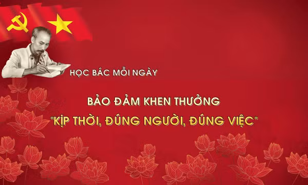 Học Bác mỗi ngày: Bảo đảm khen thưởng 'kịp thời, đúng người, đúng việc'
