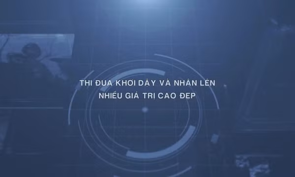 Thông điệp lịch sử: Thi đua khơi dậy và nhân lên nhiều giá trị cao đẹp