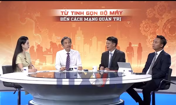 Tọa đàm tại trường quay: Từ tinh gọn bộ máy đến cách mạng quản trị