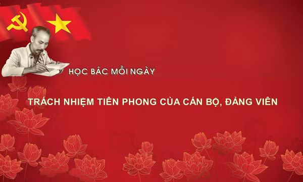 Học Bác mỗi ngày: Trách nhiệm tiên phong của cán bộ, đảng viên