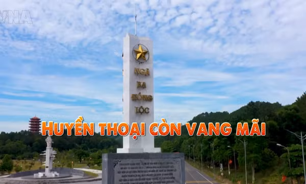 Thông điệp lịch sử: Ngã ba Đồng Lộc - Huyền thoại còn vang mãi