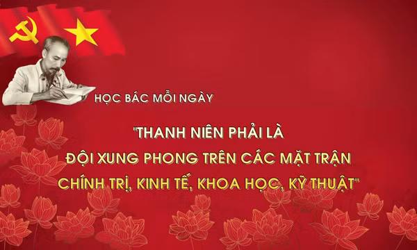 Học Bác mỗi ngày: 'Thanh niên phải là đội xung phong trên các mặt trận chính trị, kinh tế, khoa học, kỹ thuật'