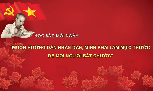 Học Bác mỗi ngày: 'Muốn hướng dẫn nhân dân, mình phải làm mực thước để mọi người bắt chước'
