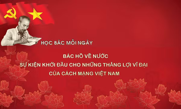 Bác Hồ về nước - Sự kiện khởi đầu cho những thắng lợi vĩ đại của cách mạng Việt Nam