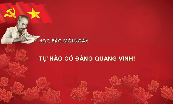 Học Bác mỗi ngày: Tự hào có Đảng quang vinh!