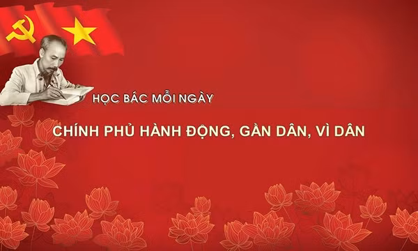 Học Bác mỗi ngày: Chính phủ hành động, gần dân, vì dân 