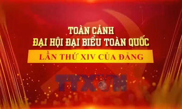 Toàn cảnh Đại hội đại biểu toàn quốc lần thứ XIV của Đảng