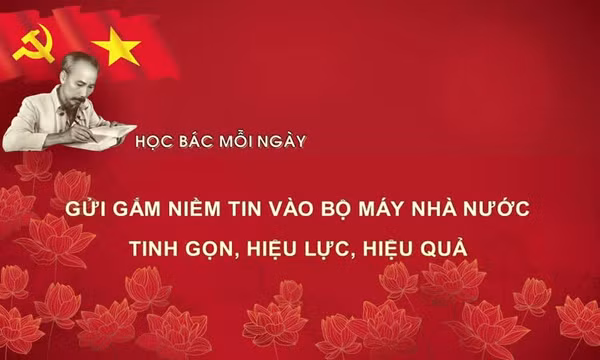 Học Bác mỗi ngày: Gửi gắm niềm tin vào bộ máy nhà nước tinh gọn, hiệu lực, hiệu quả