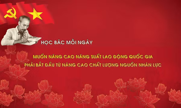 Học Bác mỗi ngày: Muốn nâng cao năng suất lao động quốc gia phải bắt đầu từ nâng cao chất lượng nguồn nhân lực