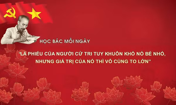 Học Bác mỗi ngày: 'Lá phiếu của người cử tri tuy khuôn khổ nó bé nhỏ, nhưng giá trị của nó thì vô cùng to lớn'