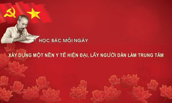 Học Bác mỗi ngày: Xây dựng một nền y tế hiện đại, lấy người dân làm trung tâm