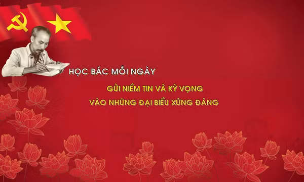 Học Bác mỗi ngày: Gửi niềm tin và kỳ vọng vào những đại biểu xứng đáng