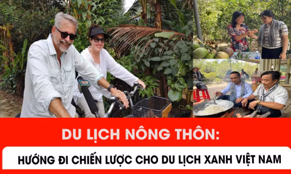 Du lịch nông thôn: Hướng đi chiến lược cho nông nghiệp xanh Việt Nam