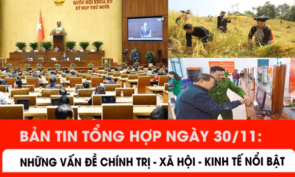 Những vấn đề chính trị - xã hội - kinh tế nổi bật trong ngày 30/11