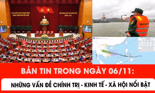 Những thông tin chính trị - kinh tế - xã hội nổi bật trong ngày 6/11