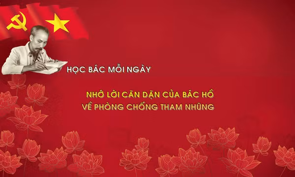 Học Bác mỗi ngày: Nhớ lời căn dặn của Bác Hồ về phòng chống tham nhũng