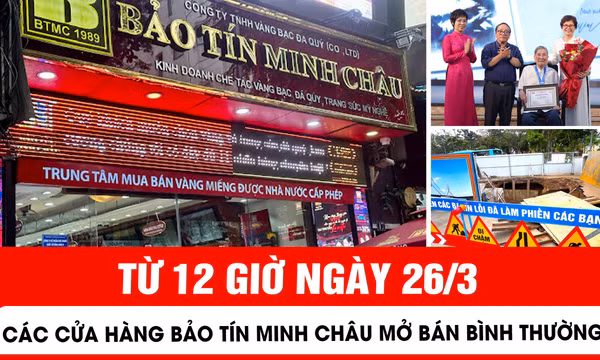 Từ 12 giờ ngày 26/3, các cửa hàng Bảo Tín Minh Châu mở bán bình thường