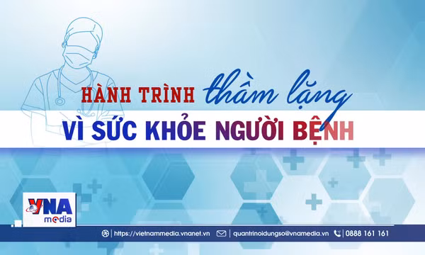 Hành trình thầm lặng vì sức khỏe người bệnh
