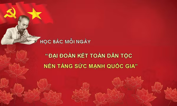 Học Bác mỗi ngày: 'Đại đoàn kết toàn dân tộc - nền tảng sức mạnh quốc gia'