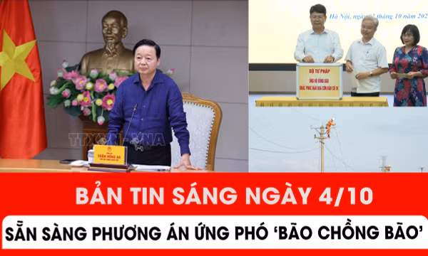 Bản tin sáng ngày 4/10: Sẵn sàng ứng phó 'Bão chồng bão' 