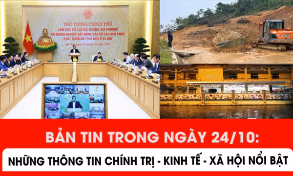Những thông tin chính trị - xã hội - kinh tế nổi bật trong ngày 24/10