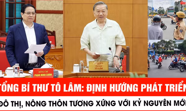 Tổng Bí thư Tô Lâm: Định hướng phát triển đô thị, nông thôn tương xứng với yêu cầu phát triển trong kỷ nguyên mới