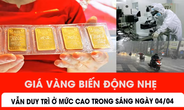 Giá vàng biến động nhẹ, vẫn duy trì ở mức cao trong sáng ngày 4/4