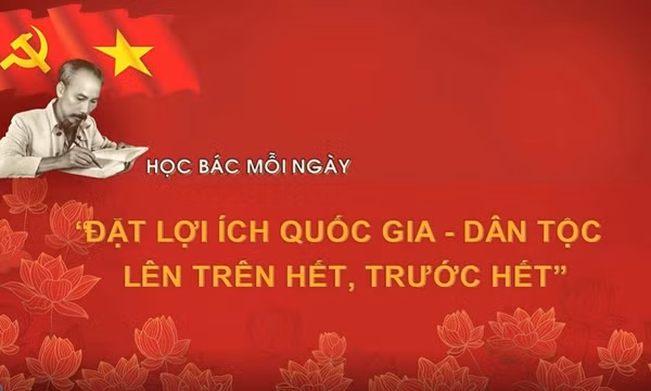 Học Bác mỗi ngày: 'Đặt lợi ích quốc gia-dân tộc lên trên hết, trước hết' 
