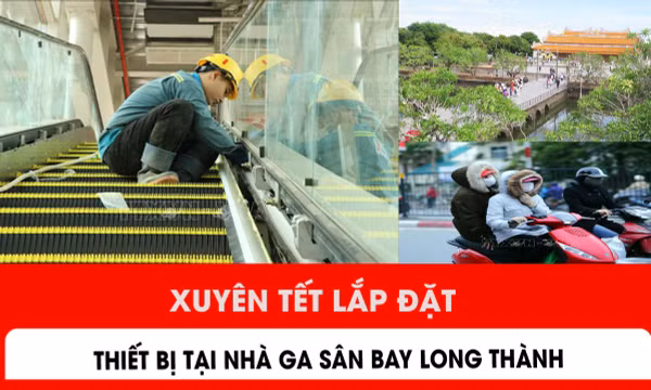 Xuyên Tết lắp đặt thiết bị tại nhà ga sân bay Long Thành