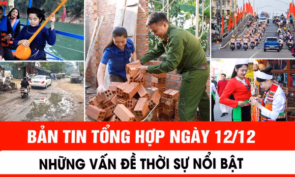 Những vấn đề thời sự nổi bật trong ngày 12/12