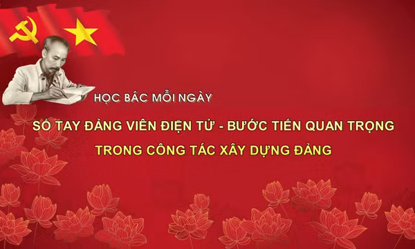 Học Bác mỗi ngày: Sổ tay đảng viên điện tử - bước tiến quan trọng trong công tác xây dựng Đảng