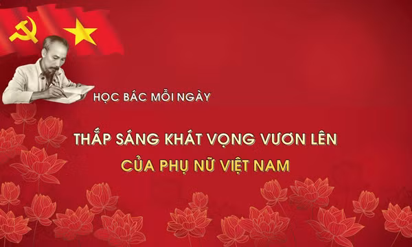 Học Bác mỗi ngày: Thắp sáng khát vọng vươn lên của phụ nữ Việt Nam