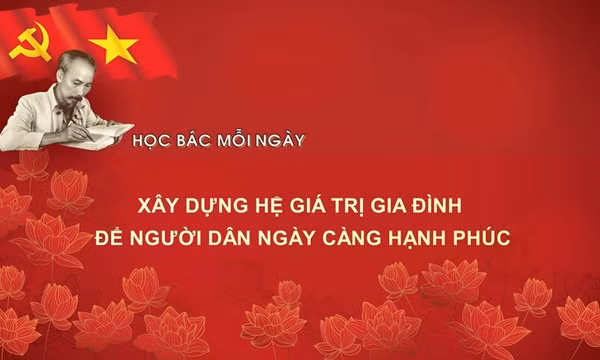 Học Bác mỗi ngày: Xây dựng hệ giá trị gia đình và chuẩn mực con người Việt Nam