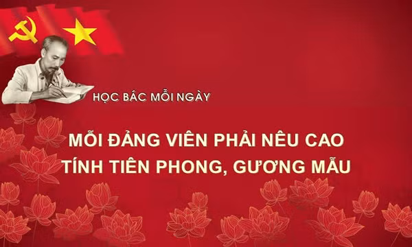 Học Bác mỗi ngày: Mỗi đảng viên phải nêu cao tính tiên phong, gương mẫu