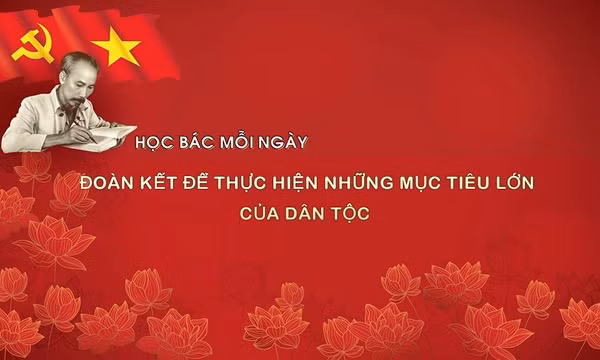 Học Bác mỗi ngày: Đoàn kết để thực hiện những mục tiêu lớn của dân tộc