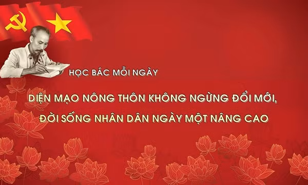 Học Bác mỗi ngày: Diện mạo nông thôn không ngừng đổi mới, đời sống nhân dân ngày một nâng cao