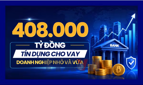 408.000 tỷ đồng tín dụng hướng tới doanh nghiệp nhỏ và vừa