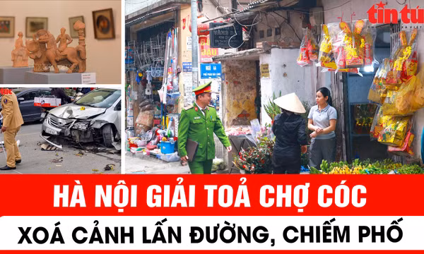 Hà Nội giải toả chợ cóc, xoá cảnh lấn đường, chiếm phố