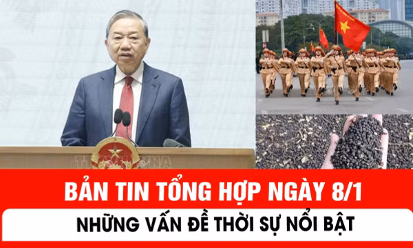 Những vấn đề thời sự nổi bật trong ngày 8/1