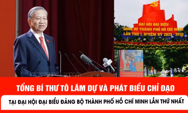 Tổng Bí thư Tô Lâm dự và phát biểu chỉ đạo tại Đại hội đại biểu Đảng bộ TP Hồ Chí Minh lần thứ nhất, nhiệm kỳ 2025-2030 