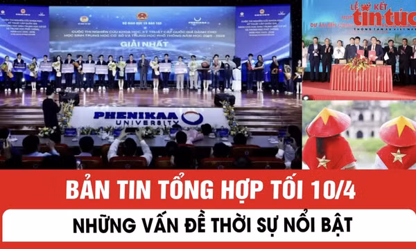 Bản tin trong nước tổng hợp tối 10/4/2026