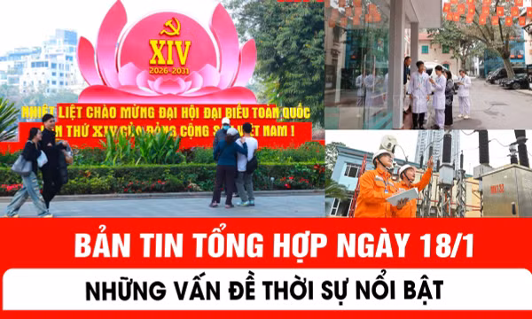 Những vấn đề thời sự nổi bật ngày 18/1