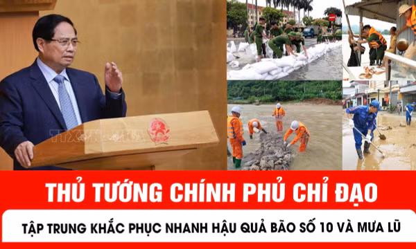 Thủ tướng Chính phủ chỉ đạo tập trung khắc phục nhanh hậu quả bão số 10 và mưa lũ